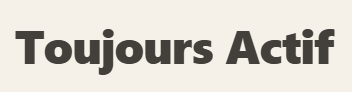 Toujours Actif